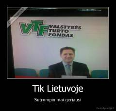 Tik Lietuvoje - Sutrumpinimai geriausi