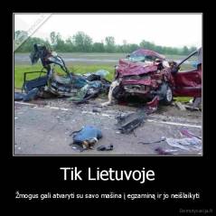Tik Lietuvoje - Žmogus gali atvaryti su savo mašina į egzaminą ir jo neišlaikyti