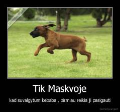 Tik Maskvoje - kad suvalgytum kebaba , pirmiau reikia ji pasigauti