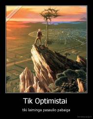 Tik Optimistai  - tiki laiminga pasaulio pabaiga