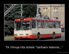 Tik Vilniuje kita stotele "Gerbiami keleiviai..." - 