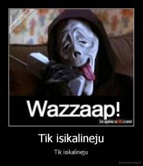 Tik isikalineju - Tik isikalineju