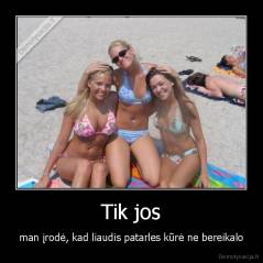 Tik jos - man įrodė, kad liaudis patarles kūrė ne bereikalo