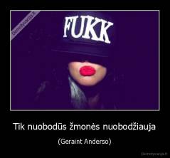 Tik nuobodūs žmonės nuobodžiauja - (Geraint Anderso)