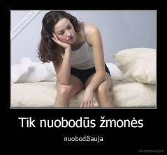Tik nuobodūs žmonės  - nuobodžiauja