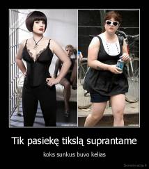 Tik pasiekę tikslą suprantame - koks sunkus buvo kelias