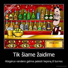 Tik šiame žaidime - Atsigėrus vandens galima paleisti liepsną iš burnos