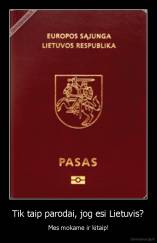 Tik taip parodai, jog esi Lietuvis? - Mes mokame ir kitaip!