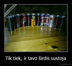 Tik tiek, ir tavo širdis sustoja - 