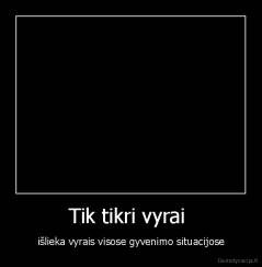 Tik tikri vyrai  - išlieka vyrais visose gyvenimo situacijose