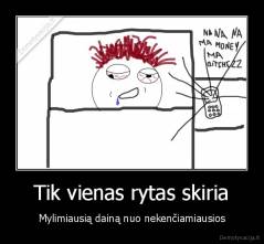 Tik vienas rytas skiria - Mylimiausią dainą nuo nekenčiamiausios