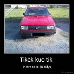 Tikėk kuo tiki - ir tavo norai išsipildys