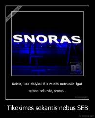 Tikekimes sekantis nebus SEB - 
