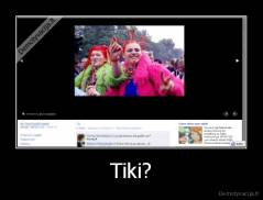 Tiki? - 