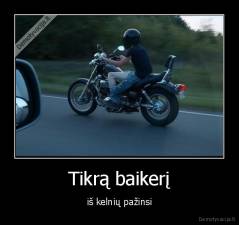 Tikrą baikerį - iš kelnių pažinsi