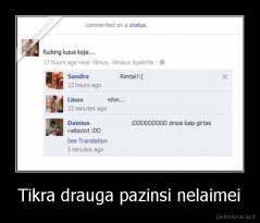 Tikra drauga pazinsi nelaimei - 