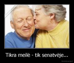 Tikra meilė - tik senatvėje... - 