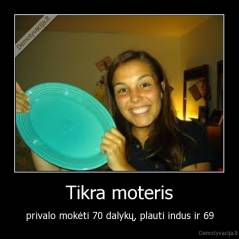 Tikra moteris - privalo mokėti 70 dalykų, plauti indus ir 69