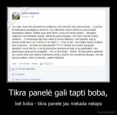 Tikra panelė gali tapti boba, - bet boba - tikra panele jau niekada netaps