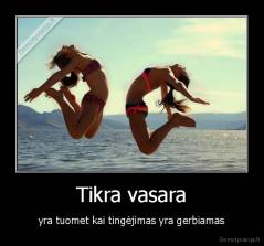 Tikra vasara - yra tuomet kai tingėjimas yra gerbiamas