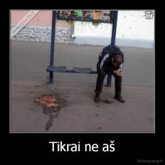 Tikrai ne aš - 