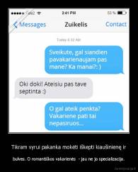 Tikram vyrui pakanka mokėti iškepti kiaušinienę ir - bulves. O romantiškos vakarienės  - jau ne jo specializacija.