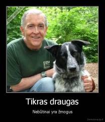 Tikras draugas - Nebūtinai yra žmogus