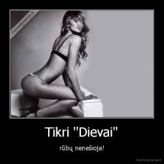 Tikri ''Dievai" - rūbų nenešioja!