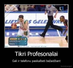 Tikri Profesonalai - Gali ir telefonu pasikalbeti bežaidžiant