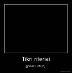 Tikri riteriai - gyvena Lietuvoj 