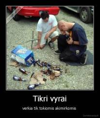 Tikri vyrai - verkia tik tokiomis akimirkomis 