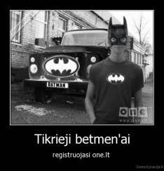Tikrieji betmen'ai - registruojasi one.lt 