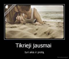 Tikrieji jausmai  - turi akis ir protą