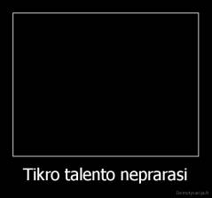 Tikro talento neprarasi - 