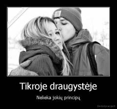 Tikroje draugystėje - Nelieka jokių principų