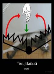 Tikrų tikriausi - spąstai 