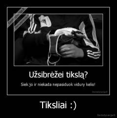 Tiksliai :) - 