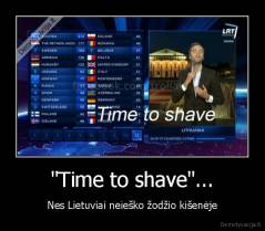 "Time to shave"... - Nes Lietuviai neieško žodžio kišenėje
