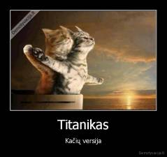 Titanikas - Kačių versija