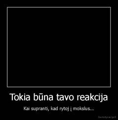 Tokia būna tavo reakcija - Kai supranti, kad rytoj į mokslus...