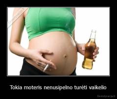 Tokia moteris nenusipelno turėti vaikelio - 