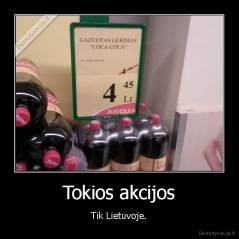 Tokios akcijos - Tik Lietuvoje.