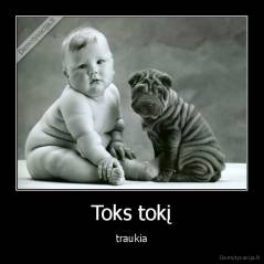 Toks tokį - traukia