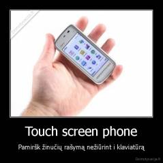 Touch screen phone - Pamiršk žinučių rašymą nežiūrint i klaviatūrą