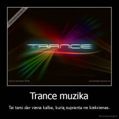 Trance muzika - Tai tarsi dar viena kalba, kurią supranta ne kiekvienas.