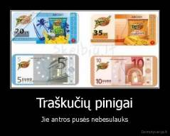 Traškučių pinigai - Jie antros pusės nebesulauks