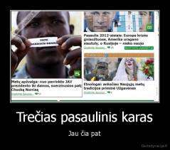 Trečias pasaulinis karas - Jau čia pat