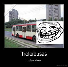 Troleibusas - trolina visus