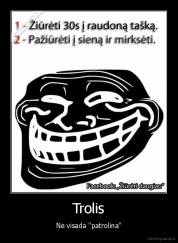 Trolis - Ne visada ''patrolina''