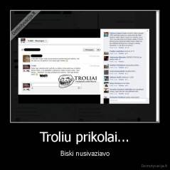 Troliu prikolai... - Biski nusivaziavo